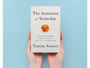 The Invention of Yesterday- A 50,000-Year History of Human Culture