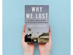 Why we lost - A General's Inside Account of the Iraq and Afghanistan Wars