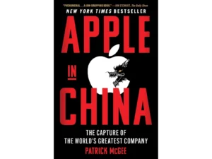 Apple in China: The Capture of the World's Greatest Company